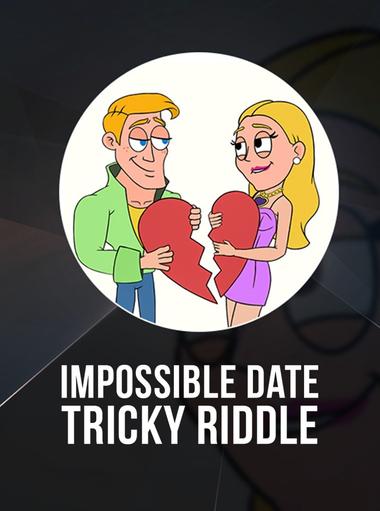 Impossible Date: Câu đố vui