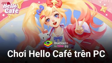 Chơi Hello Café trên PC và trở thành một quản lý quán café đầy phong cách