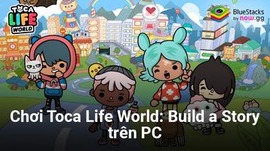 Giải trí bổ ích khi chơi Toca Life World: Build a Story trên PC với BlueStacks
