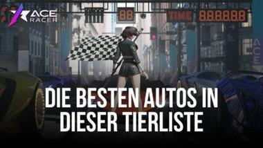 Ace Racer Fahrzeug-Tierliste – Die besten Autos im Spiel (Stand März 2023)