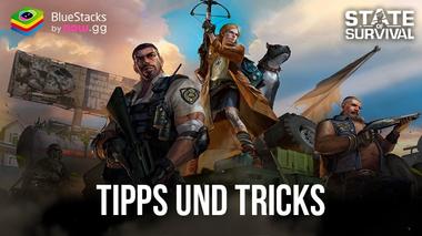 Weitere wichtige Tipps und Tricks, um State of Survival auf dem PC zu meistern