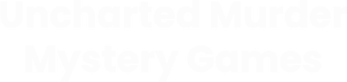 Uncharted Murder Mystery Games