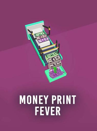 Money Print Fever