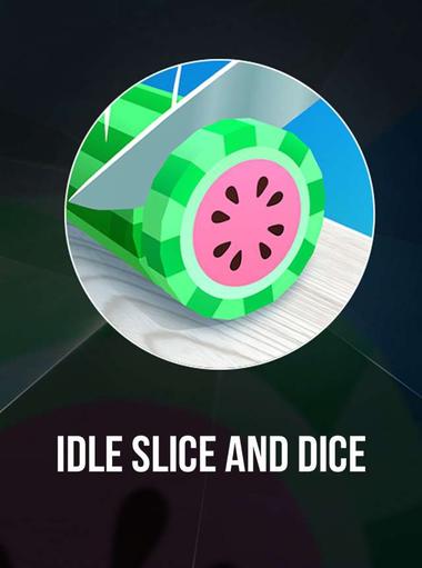 Idle Slice and Dice