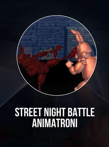 Street Night Battle Animatroni