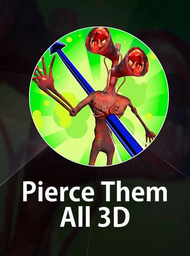 Pierce Them All 3D