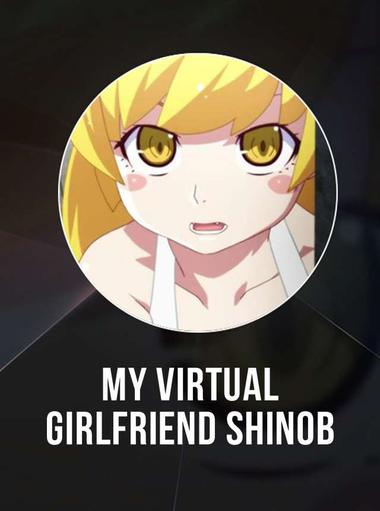 My virtual girlfriend shinob