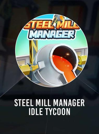 Steel Mill Manager-Idle Tycoon