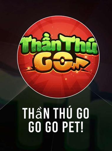Thần Thú GO - Go Go Pet!