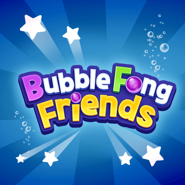 BubbleFong Friends