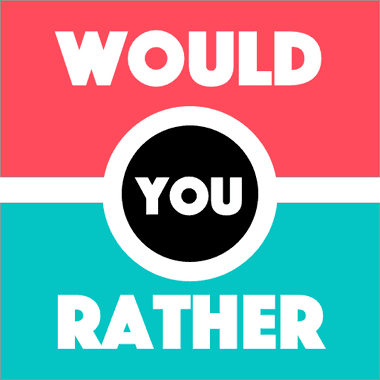 Would You Rather ? - Party Gam