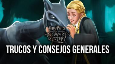 Harry Potter: Hogwarts Mystery &#8211; 5 Trucos y Consejos Adicionales Para Este Juego de Aventura