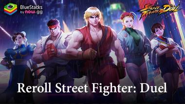 Reroll ตัวละครใหม่ใน Street Fighter: Duel