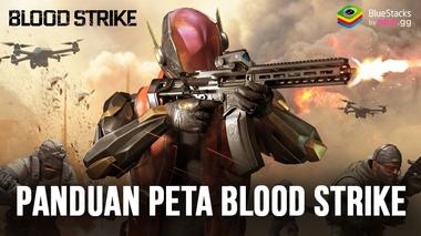 Panduan Semua Peta Blood Strike &#8211; FPS For All! Saatnya Ketahui Semua Lokasi Taktis!
