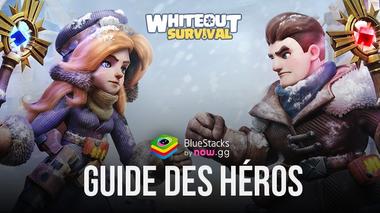 Guide des Héros dans Whiteout Survival &#8211; Toutes les Infos Essentielles sur les Héros