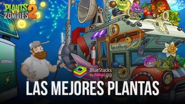 Plants vs Zombies 2 en BlueStacks las 10 mejores plantas del juego