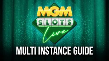 MGM Slots Live &#8211; How to Play on Multiple Accounts Simultaneously With BlueStacks