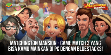 Matchington Mansion &#8211; Game Match 3 Yang Bisa Kamu Mainkan di PC Dengan BlueStacks!