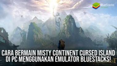 Cara Bermain Misty Continent: Cursed Island di PC Menggunakan Emulator BlueStacks!